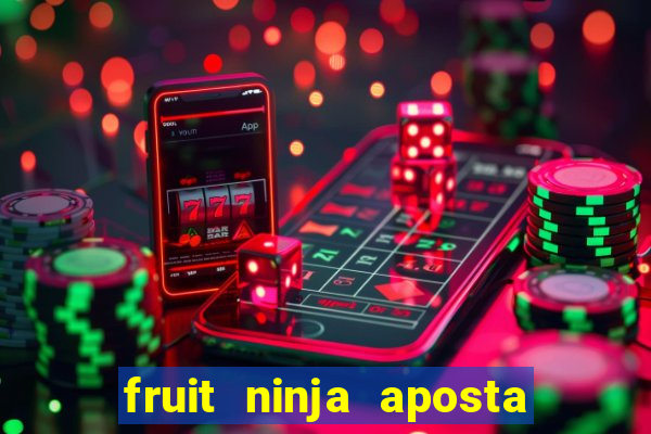 fruit ninja aposta 1 real